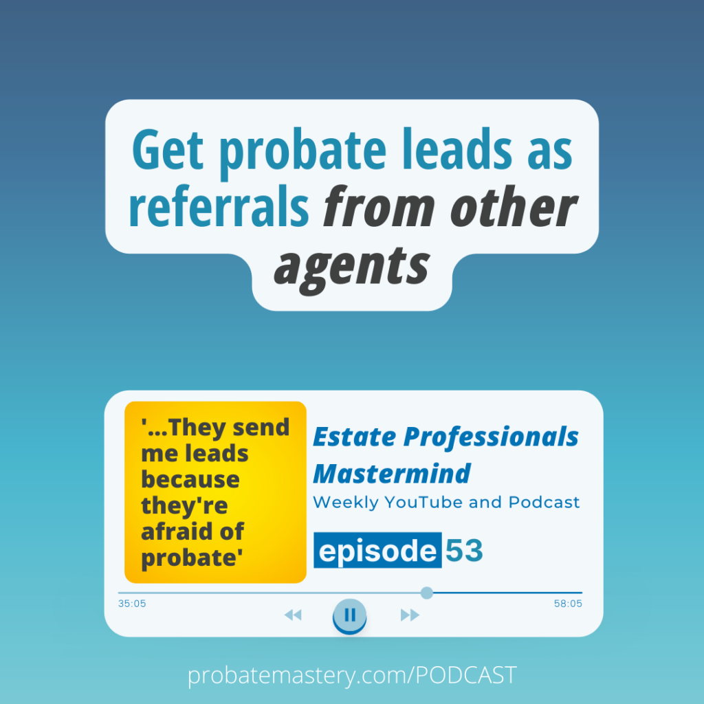 Get probate leads as referrals from other agents (Real Estate Referrals)