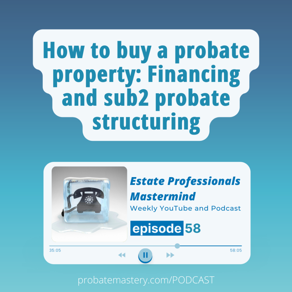 How to buy a probate property: Financing and sub2 probate structuring (Probate Real Estate Investing)
