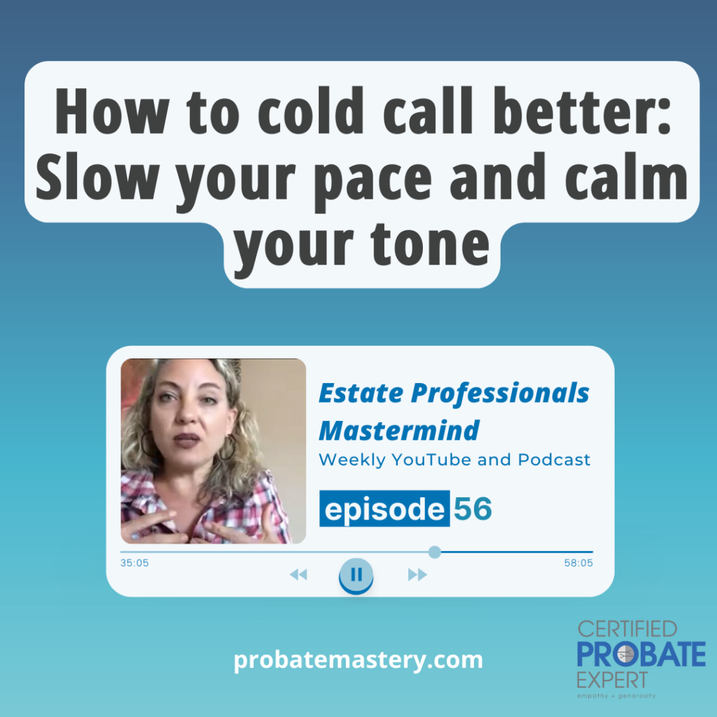How to cold call probate leads: Slow your pace and calm your tone (Cold Calling)
