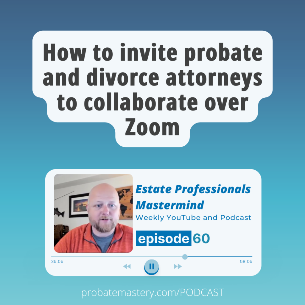 How to invite probate and divorce attorneys to collaborate over Zoom (Attorney Marketing)