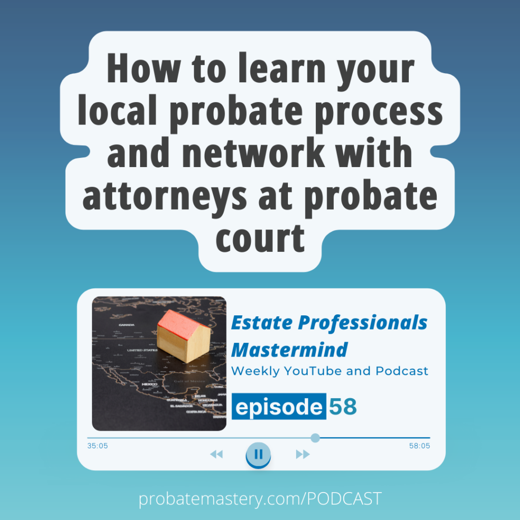 How to learn your local probate process and network with attorneys at probate court (Attorney Networking)
