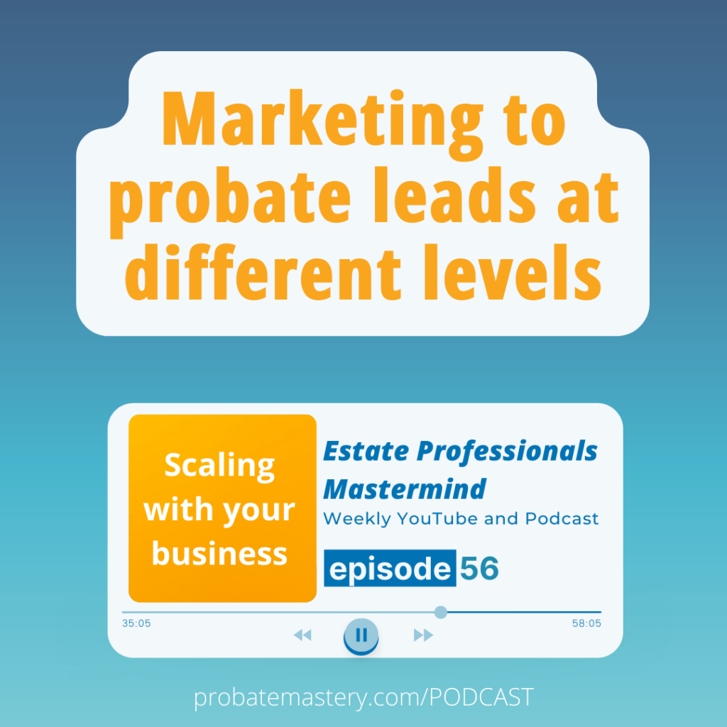 Marketing to Probate Leads and scaling up (Probate Marketing)