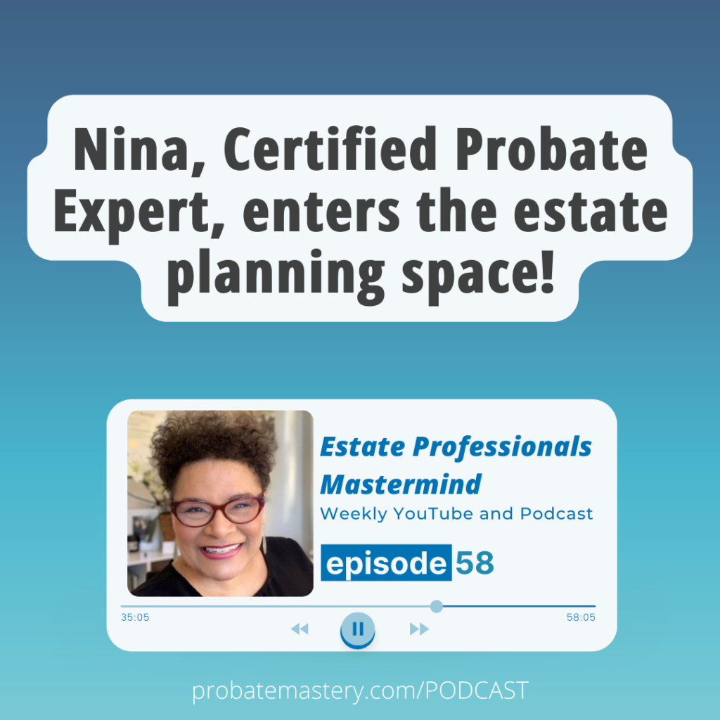 Nina, Certified Probate Expert, enters the estate planning space! (Career Development)
