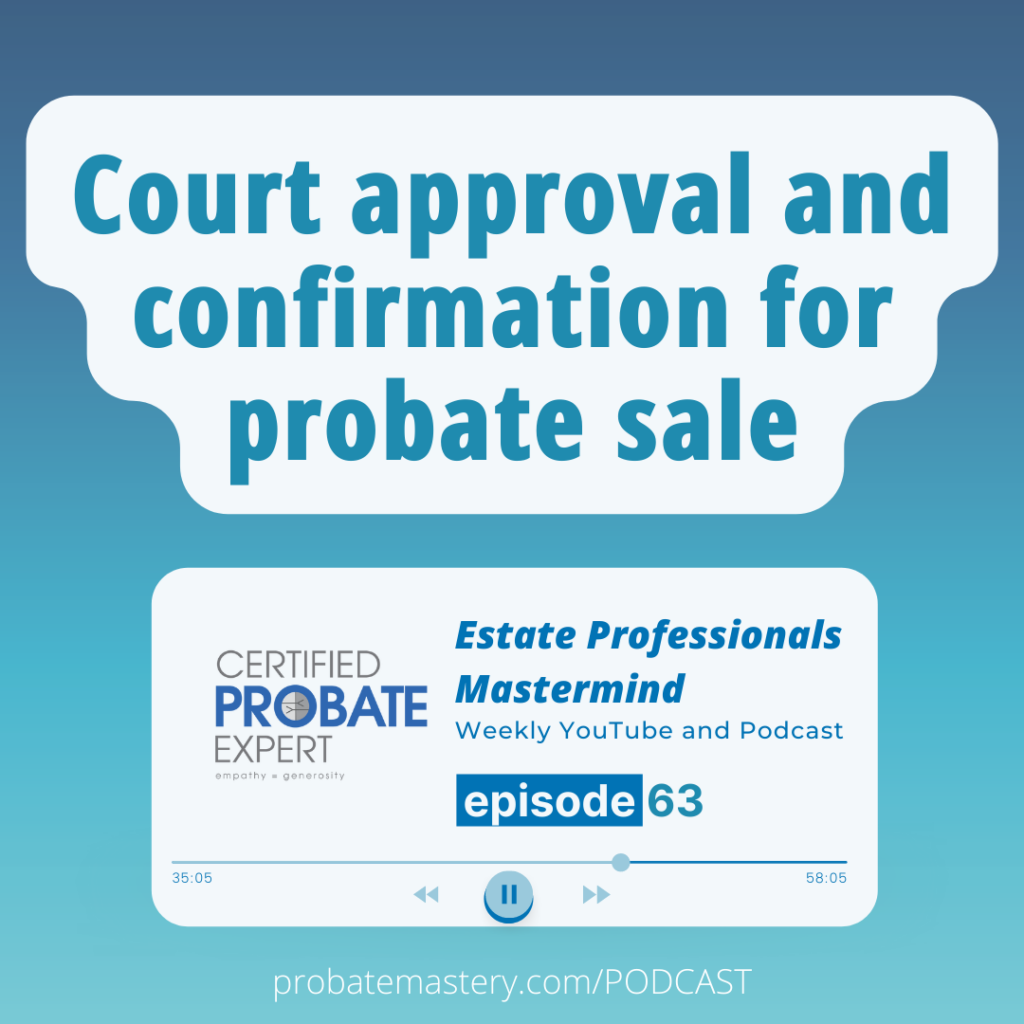 Court approval and confirmation for probate sale (Selling Probate)