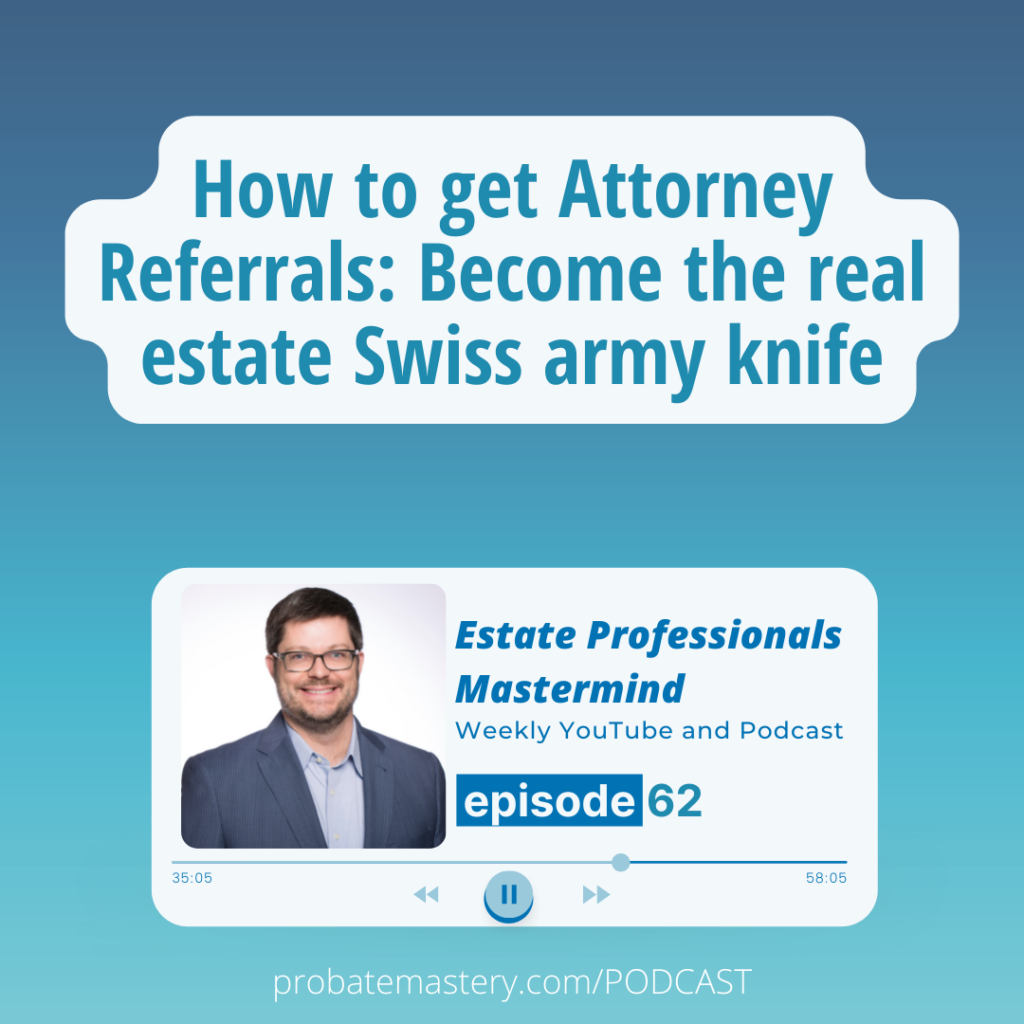 How to get Attorney Referrals: Become the real estate Swiss army knife (Attorney Referrals) 