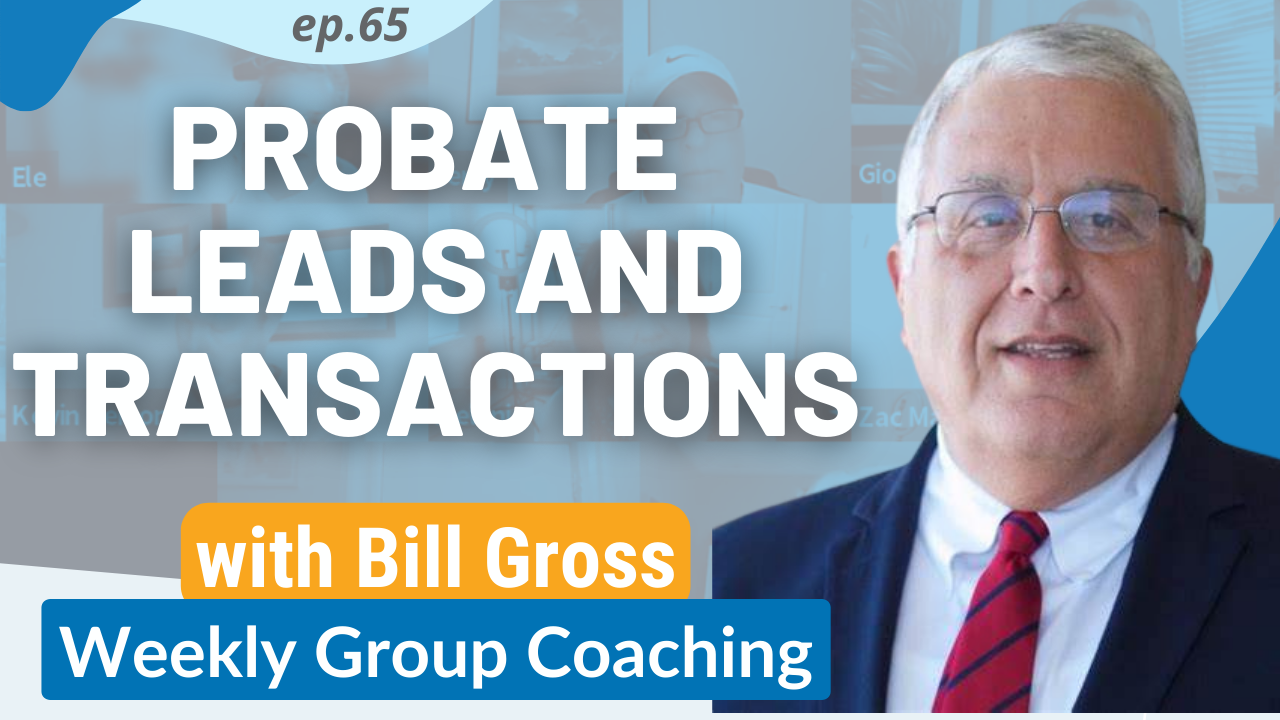 Featured image for “Probate Leads and Transactions – Real Estate Coaching with Bill Gross”