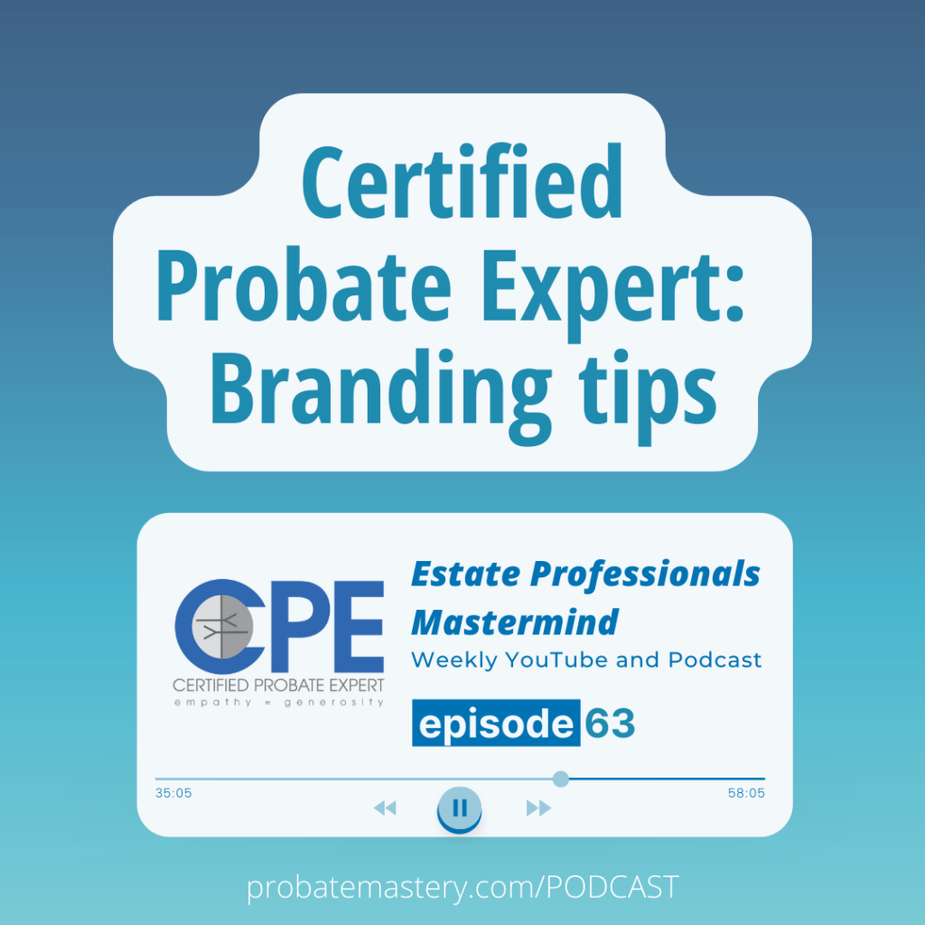 What is a Certified Probate Expert? Branding tips (Probate Real Estate Designation)