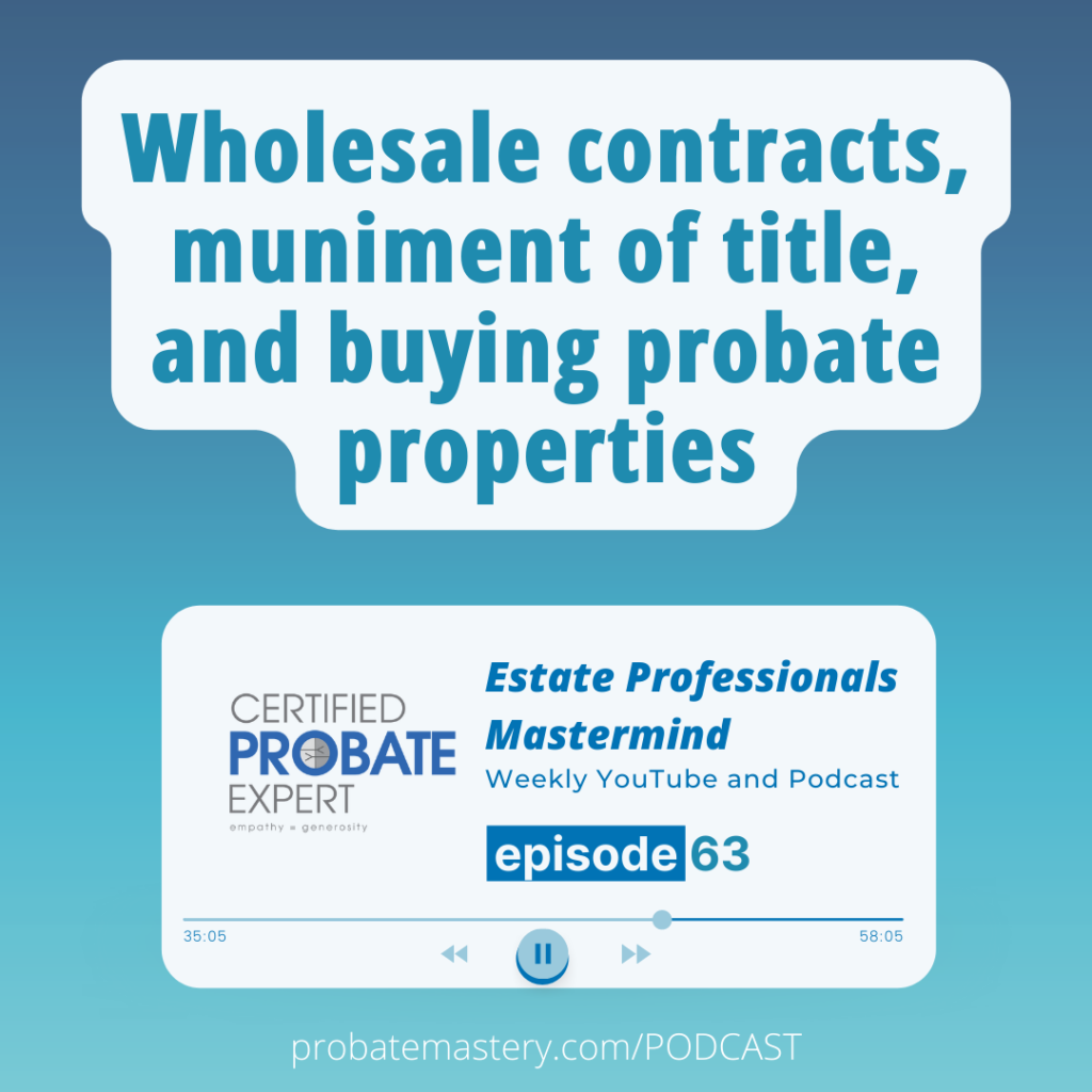 Wholesale contracts, muniment of title, and buying wholesale probate properties (Wholesaling Script)