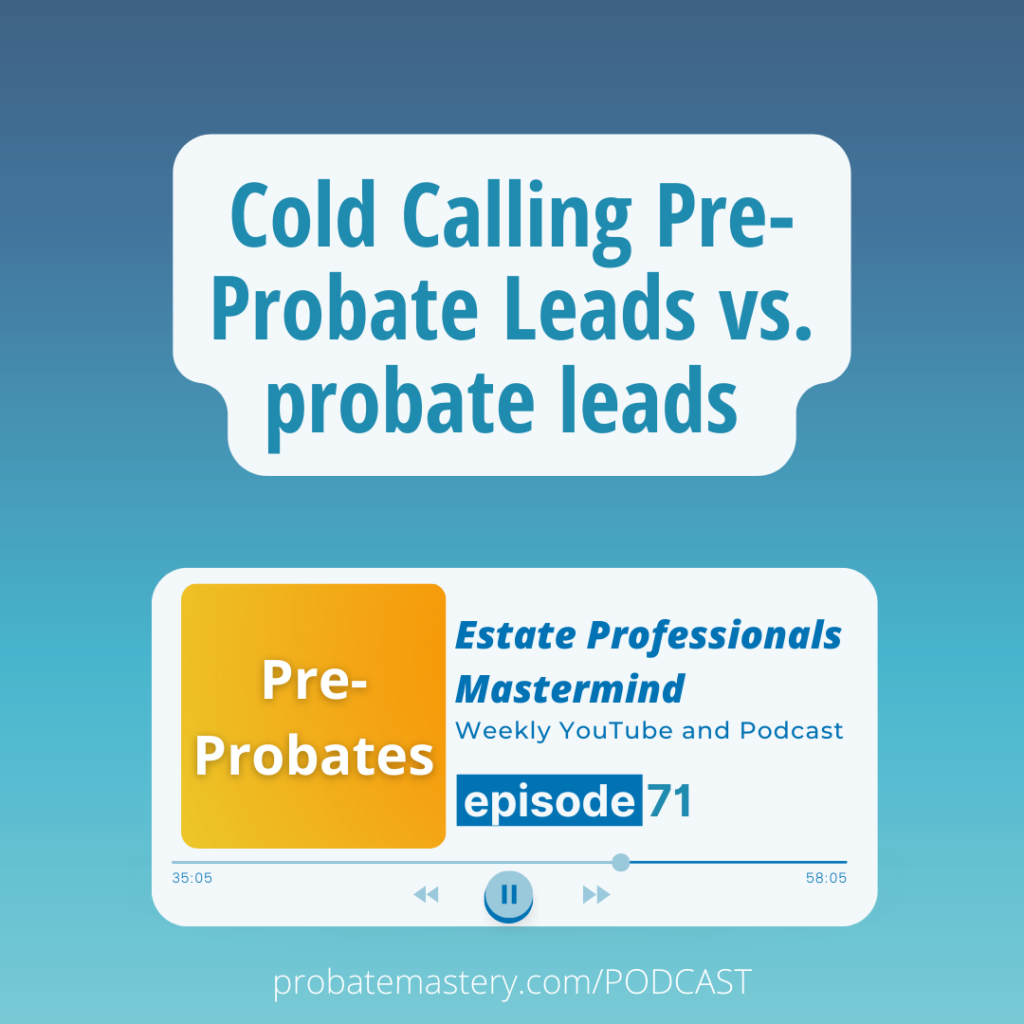 Cold Calling Pre-Probate Leads vs. probate leads for finding investment deals (Motivated Seller Leads)