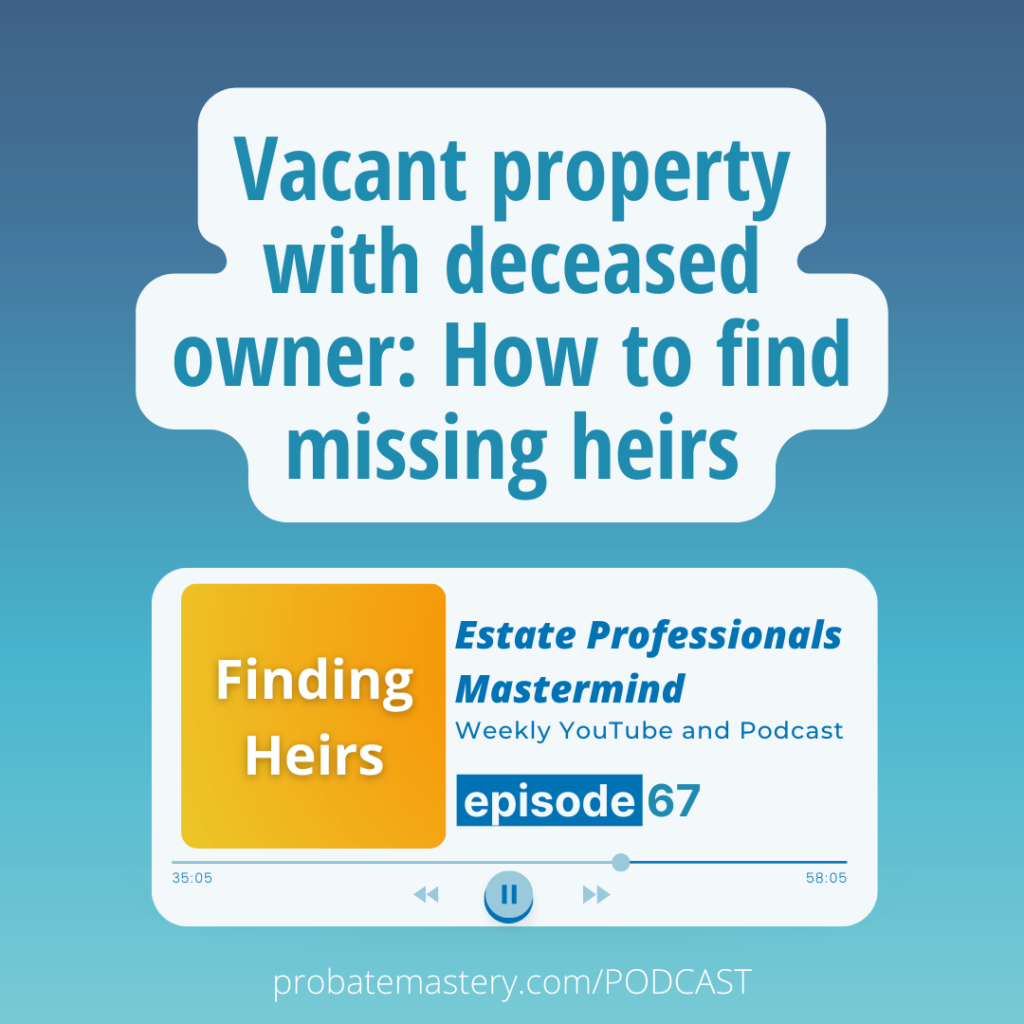 Vacant property with deceased owner: How to find missing heirs (Skiptracing)