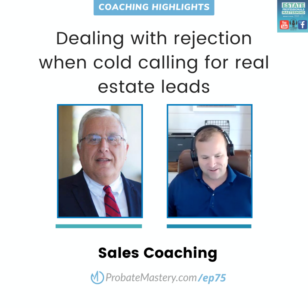 Dealing with rejection when cold calling for real estate leads (Sales Coaching)