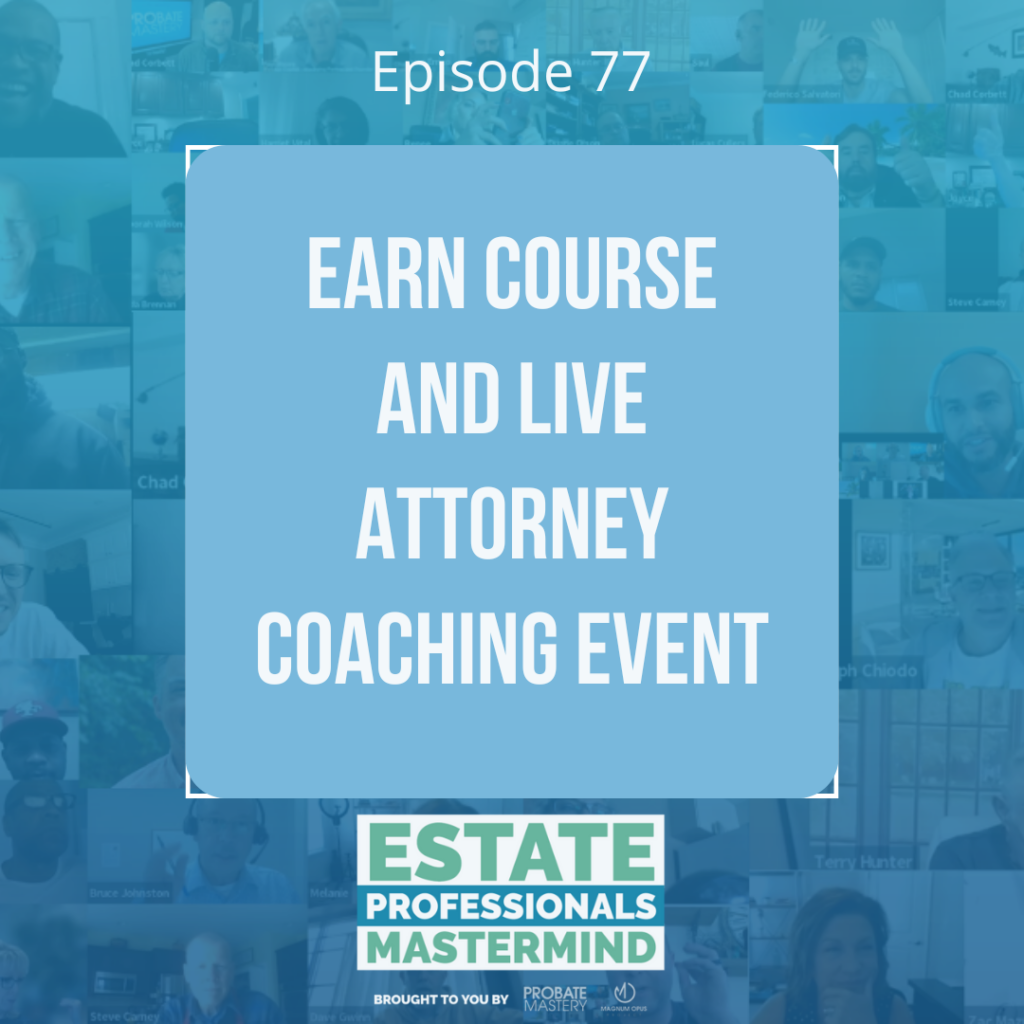 EARN Course and Live Attorney Coaching Event (Magnum Opus Project)