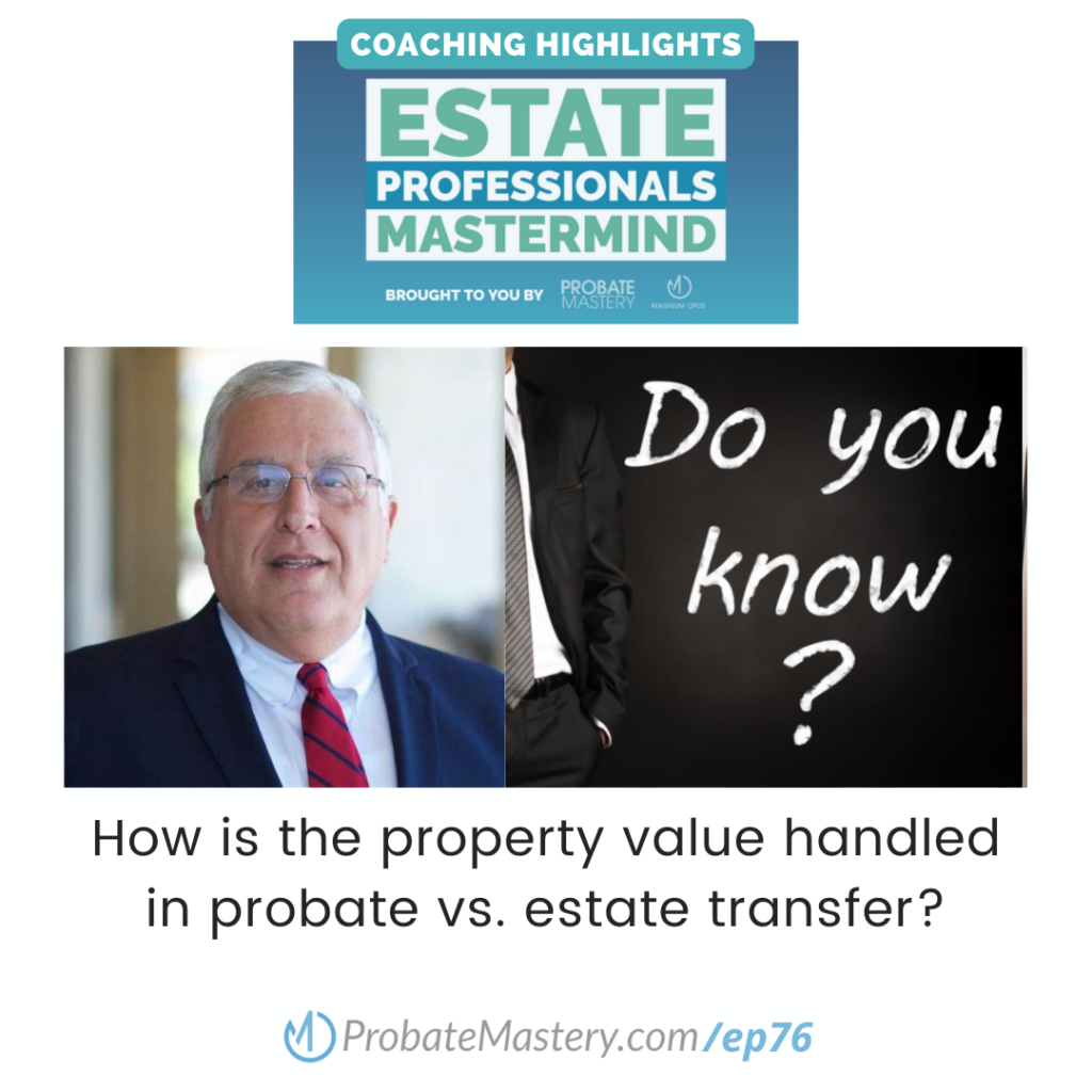 How is the property value handled in probate vs. estate transfer (Real Estate Tax)
