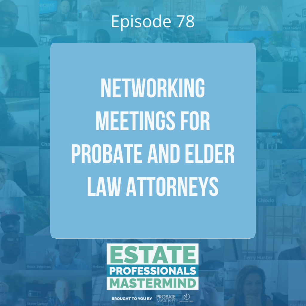 Networking meetings for probate and elder law attorneys (Real Estate Networking)