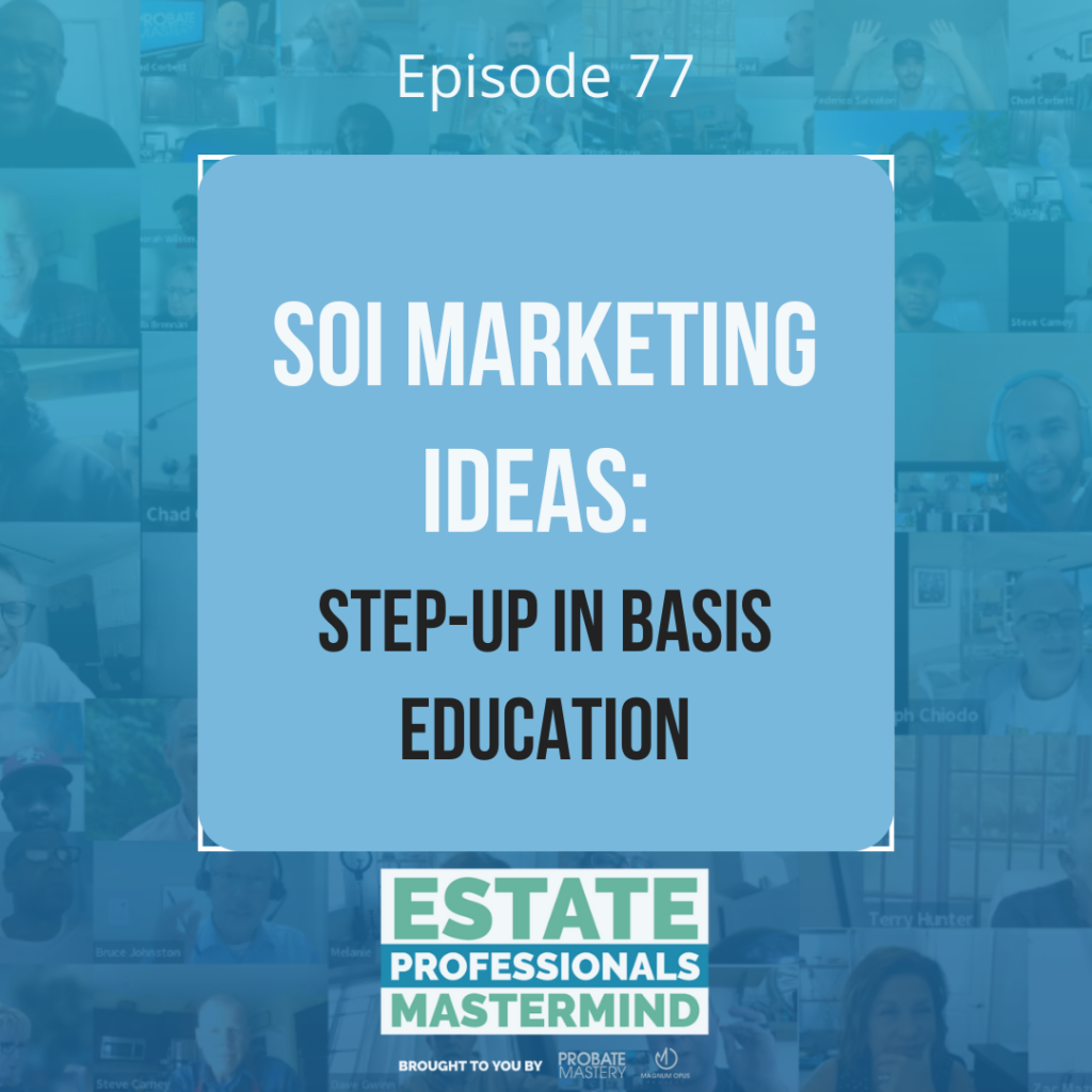 Step-up in basis, probate tax, and real estate marketing ideas (SOI Marketing)