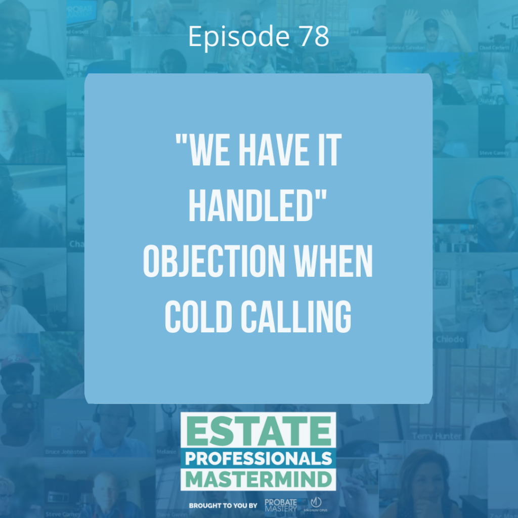 "We have it handled" objection when cold calling (Probate Objections)