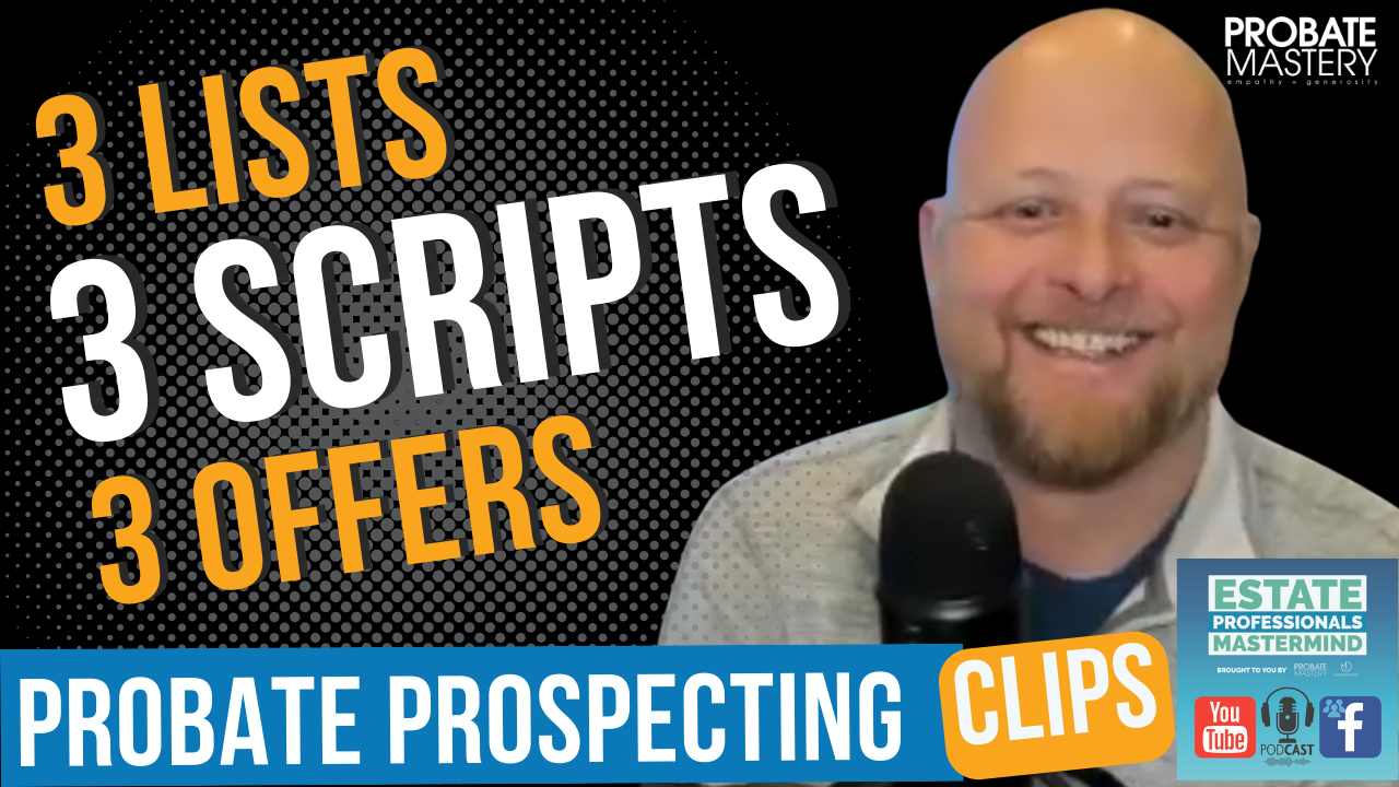 Best way to cold call probate leads: 3 lists, 3 offers, 3 scripts | Probate Prospecting Tips