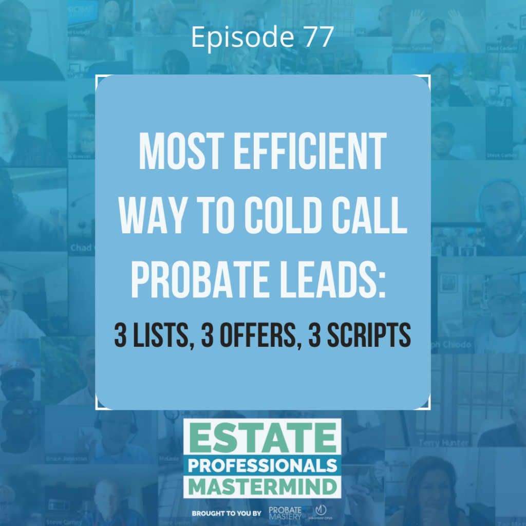Most efficient way to cold call probate leads: 3 lists, 3 offers, 3 scripts (Probate Prospecting)