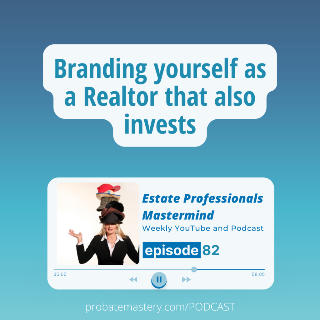 Branding yourself as a Realtor that also invests (Probate Business)