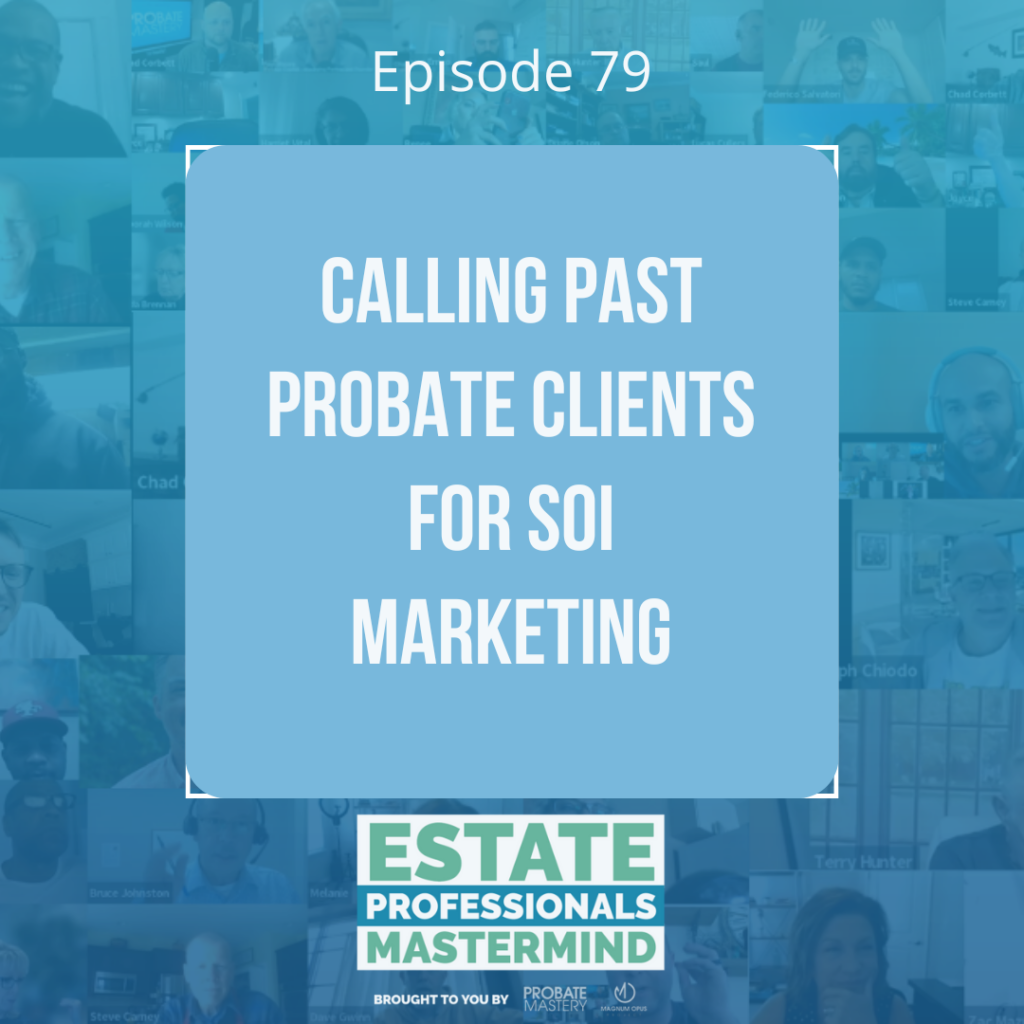 Calling past probate clients for SOI marketing