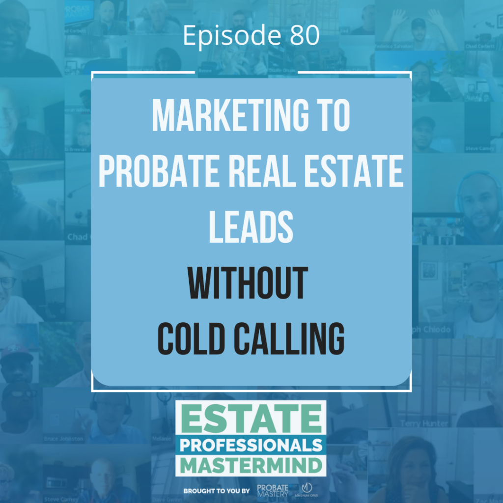 Marketing to probate leads without cold calling (Probate Tips)