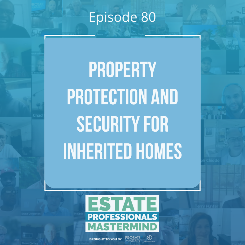 Property protection and security for inherited homes (Probate Services)