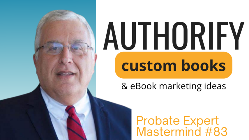 Authorify Reviews for Customizable Real Estate Books and more tips: Mastermind with Certified Probate Experts Podcast 83