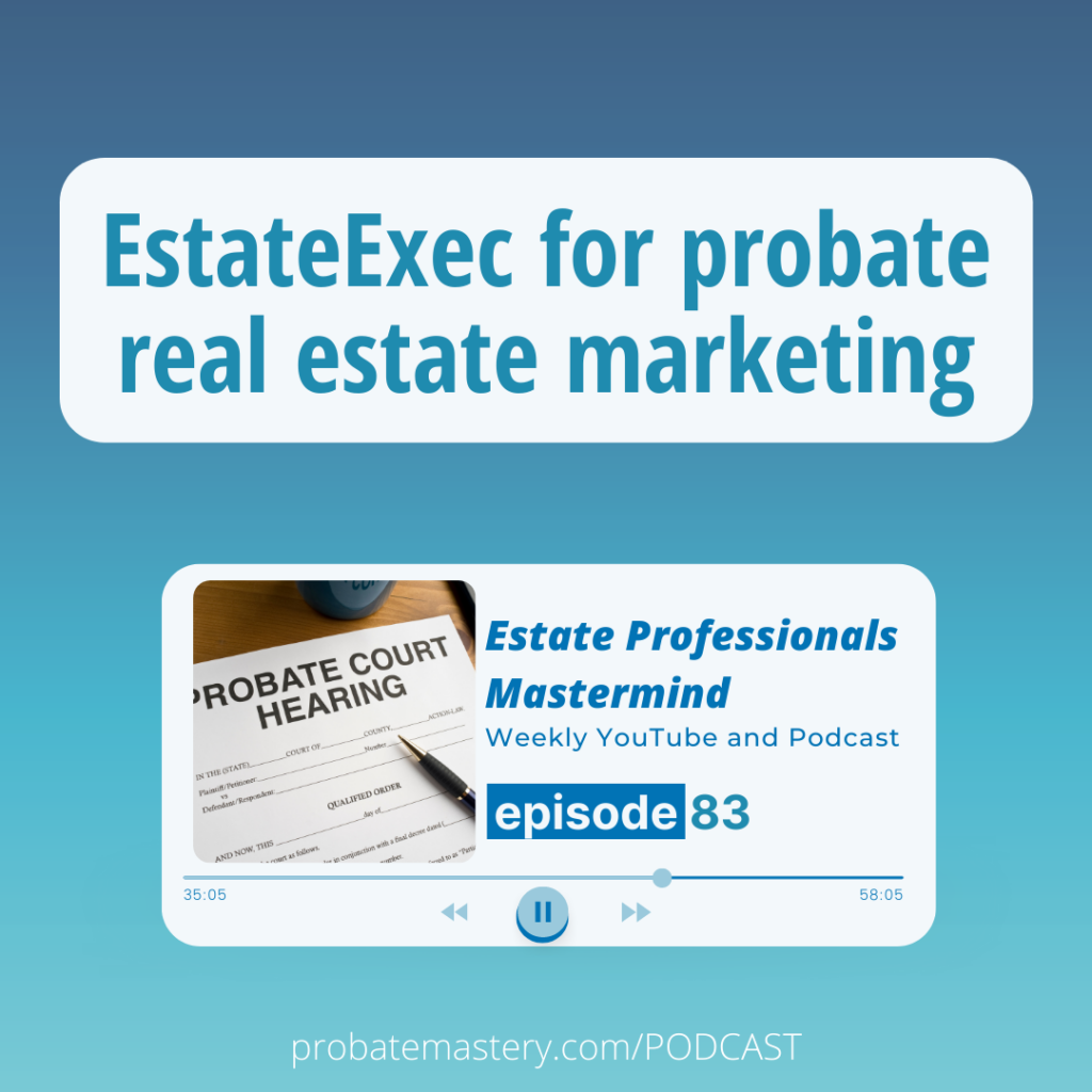 EstateExec software for probate real estate - probate mastermind tips