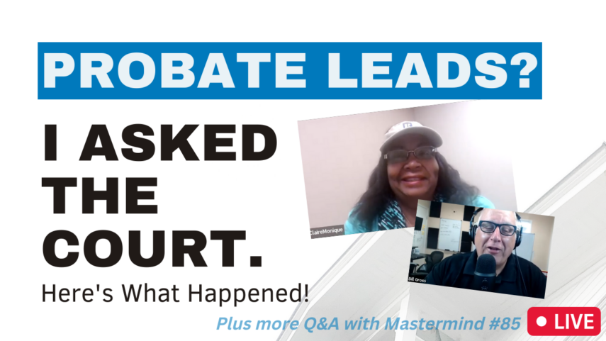 How to get probate leads from the courthouse: Weekly Probate Expert Mastermind #85