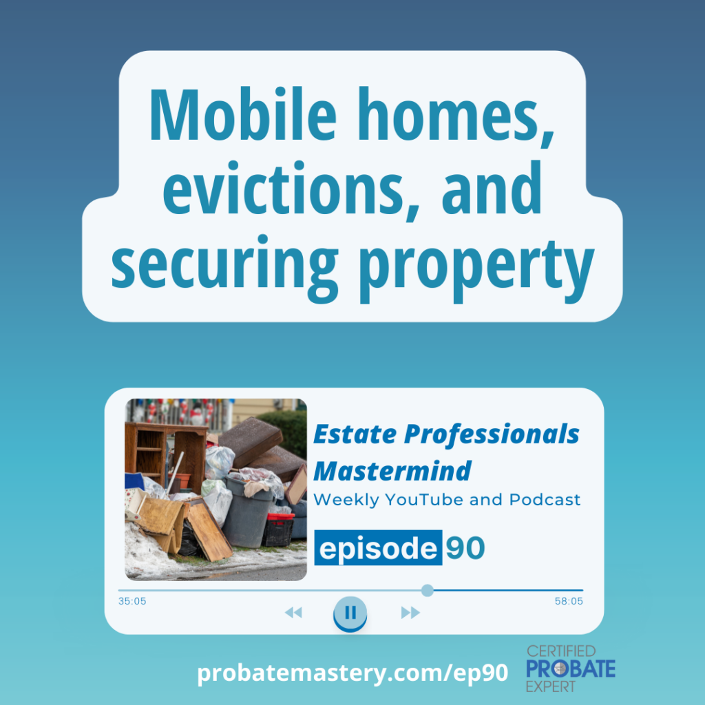 Mobile homes, evictions, and securing property (Probate Evictions)