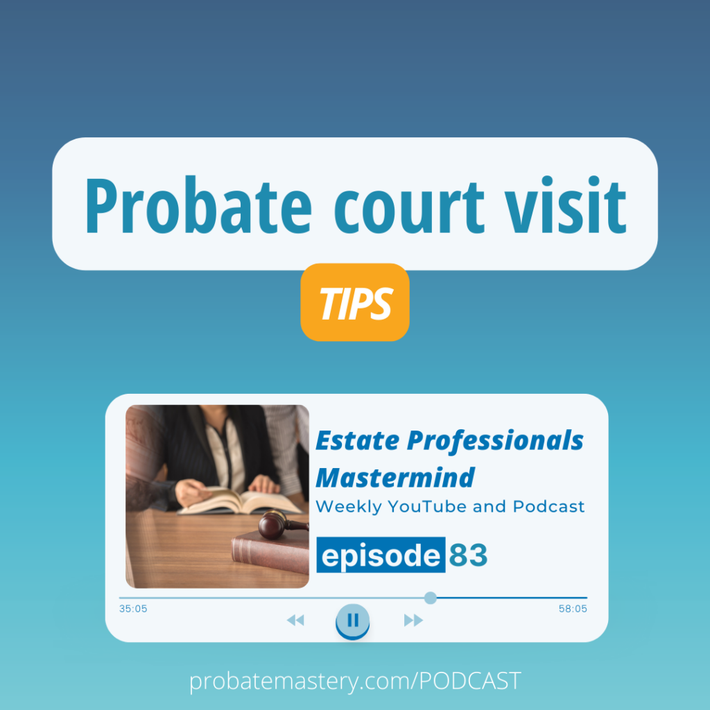 Probate court visit tips - Live probate podcast tips