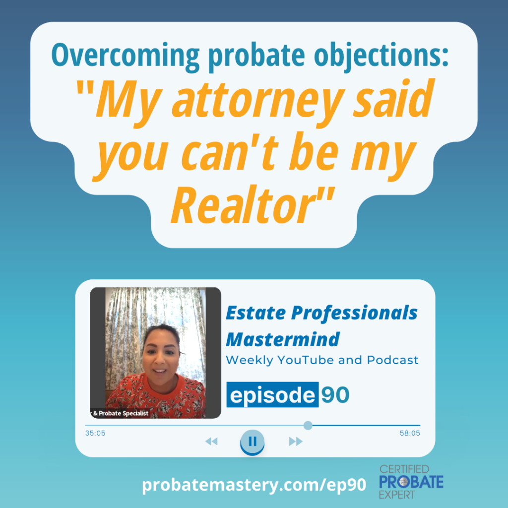Overcoming probate objections: My attorney said not to hire you (Probate Expert)