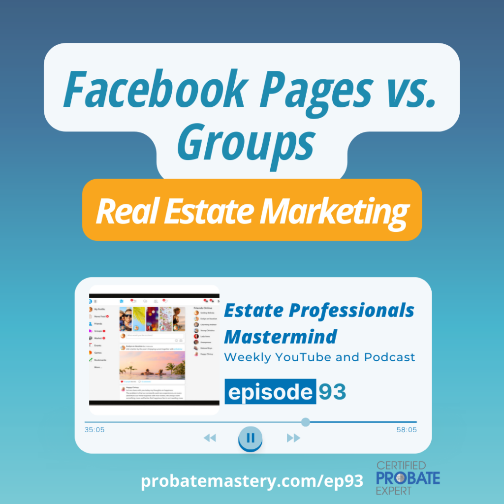 Probate podcast: Facebook Pages vs. Groups for probate real estate (Facebook Marketing)