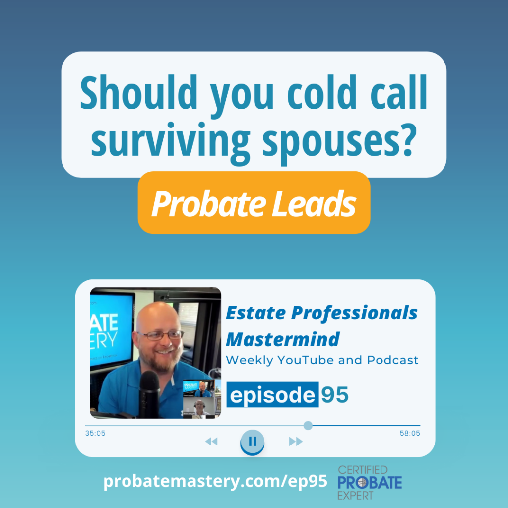 Should you cold call surviving spouses? (Probate Prospecting)