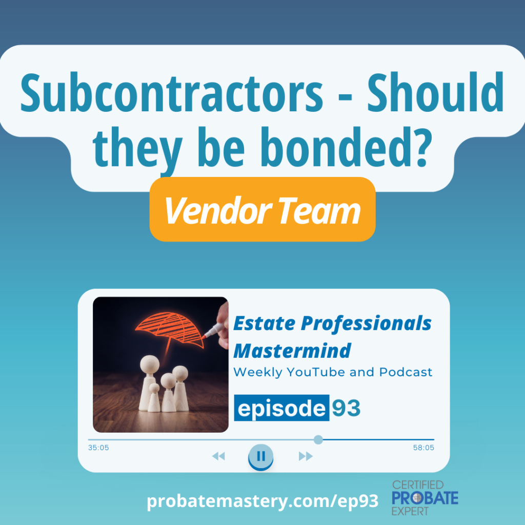 Probate podcast: Subcontractors - Should they be bonded? (Vendor Team)