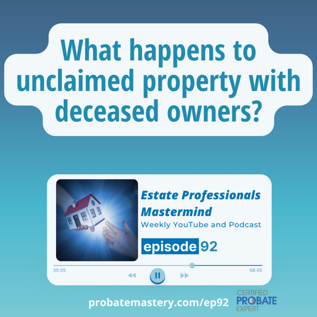 What happens to unclaimed property with deceased owners? (State-administered Probate)