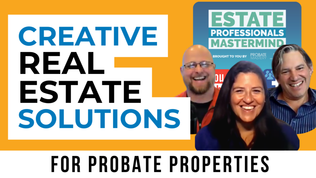 Creative real estate solutions for probate properties that increase