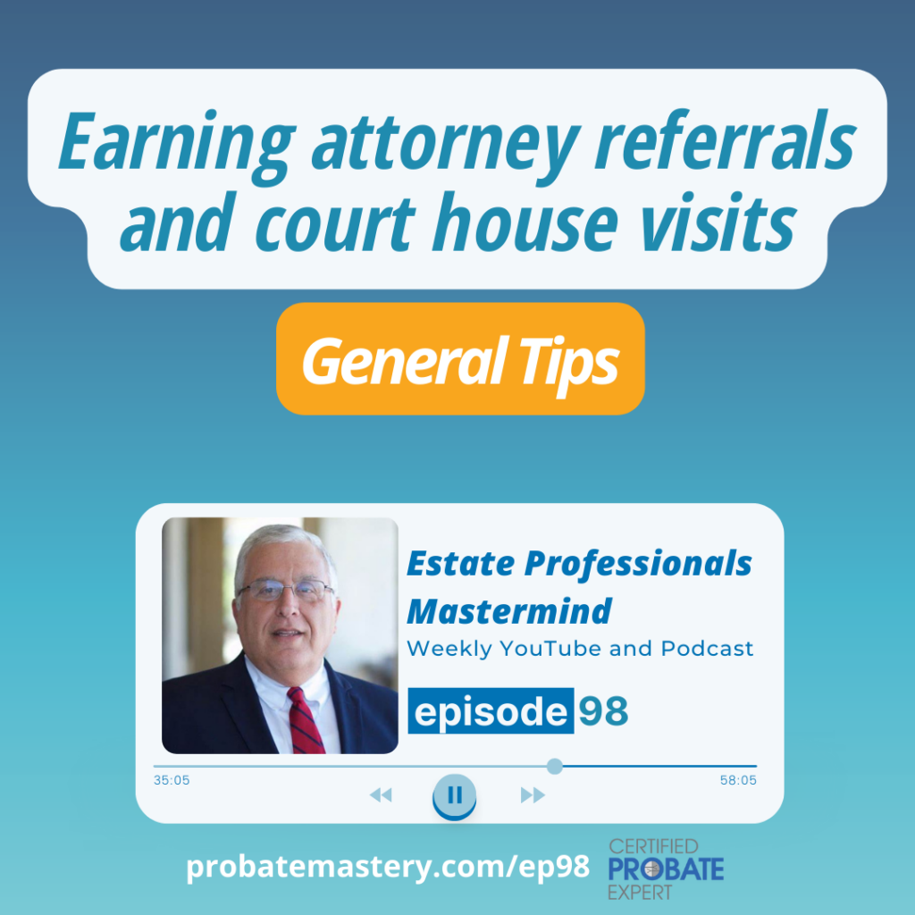 Earning attorney referrals and court house visits (Probate Referrals)