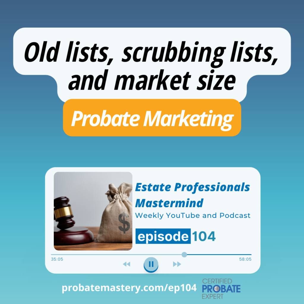 Probate marketing tips Probate marketing strategy: Scrubbing lists, calling old leads, and market size (Probate Marketing)