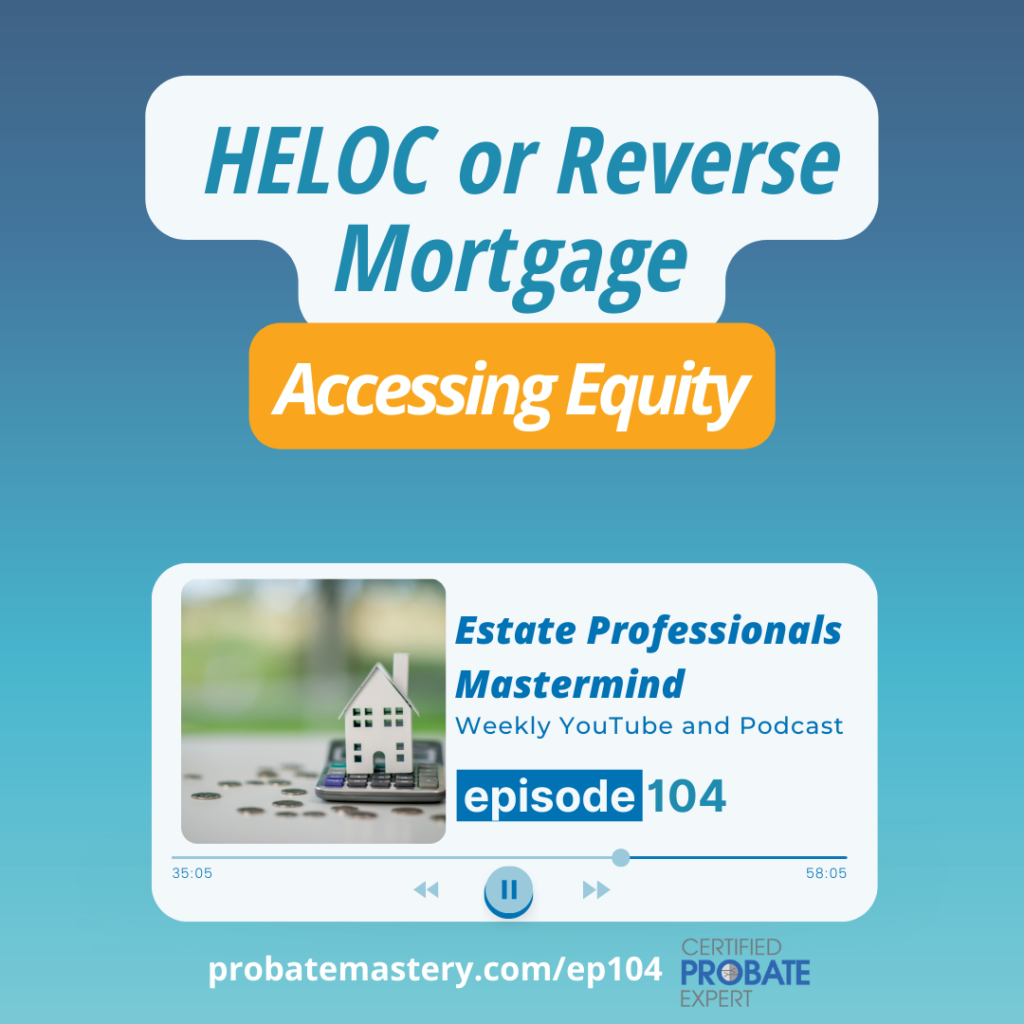 HELOC vs. Reverse Mortgage (Accessing Equity)