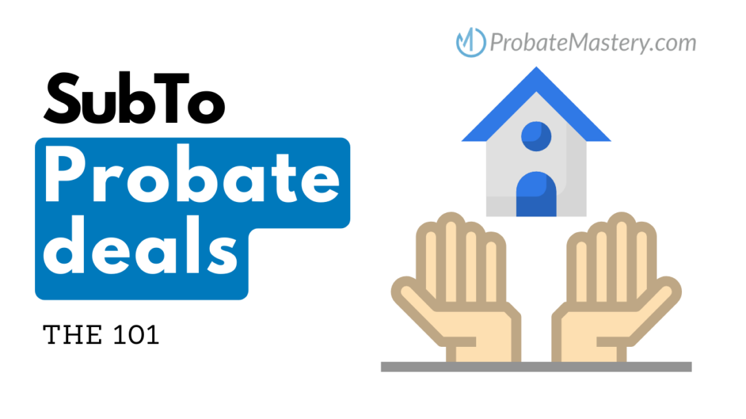 subto deals in probate guide
