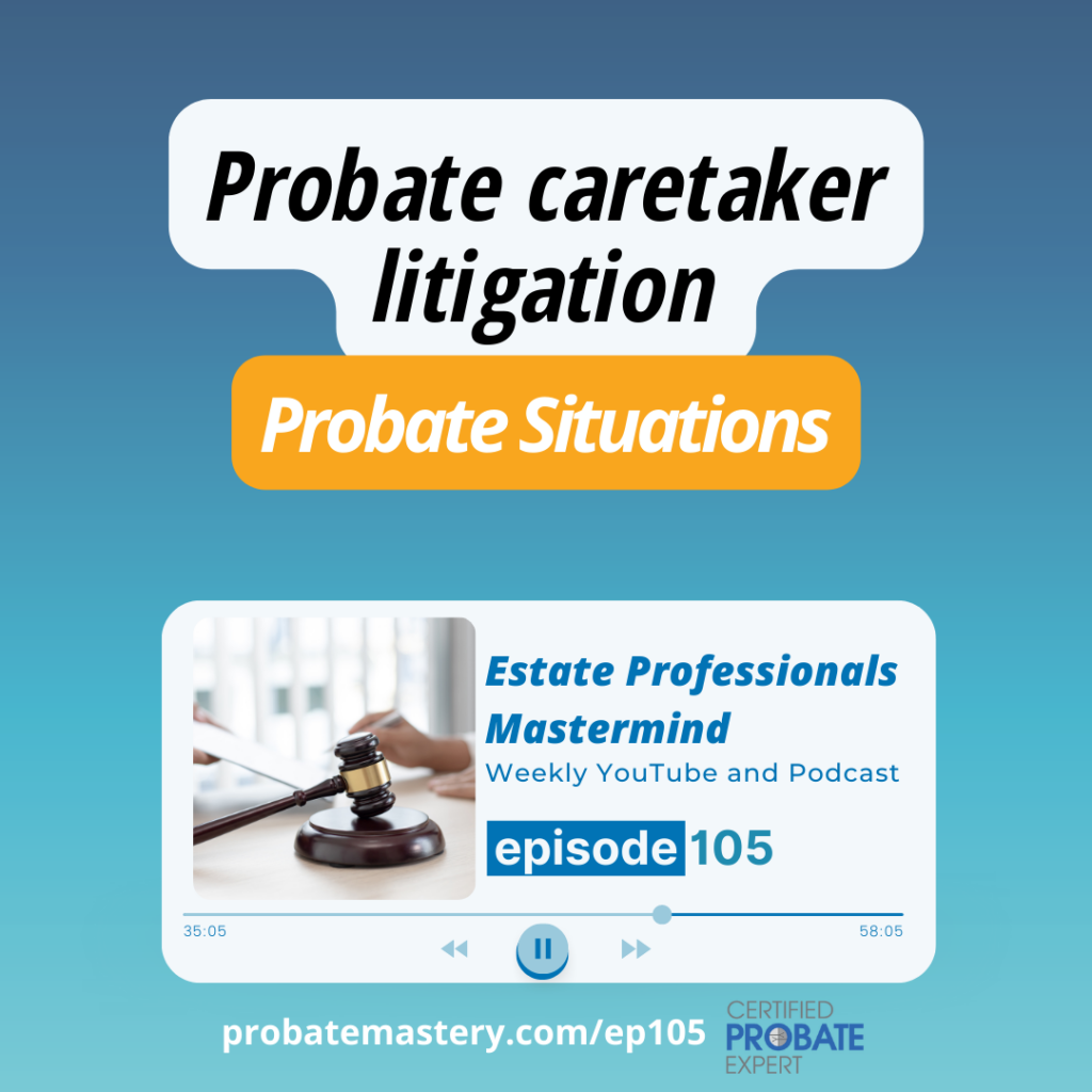 Probate caretaker litigation - Probate sales tips (Probate Success)