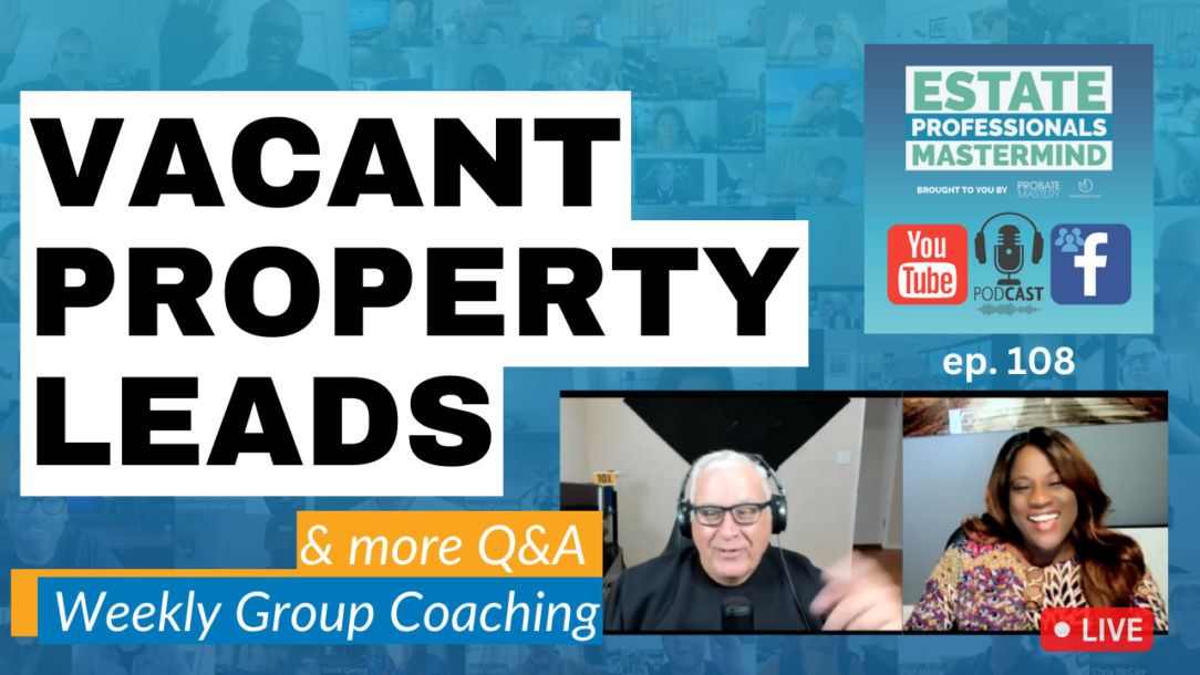 vacant property leads and probate marketing episode 108