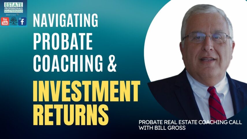 Navigating Probate Coaching and Investment Returns